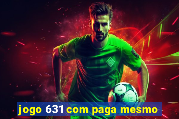 jogo 631 com paga mesmo